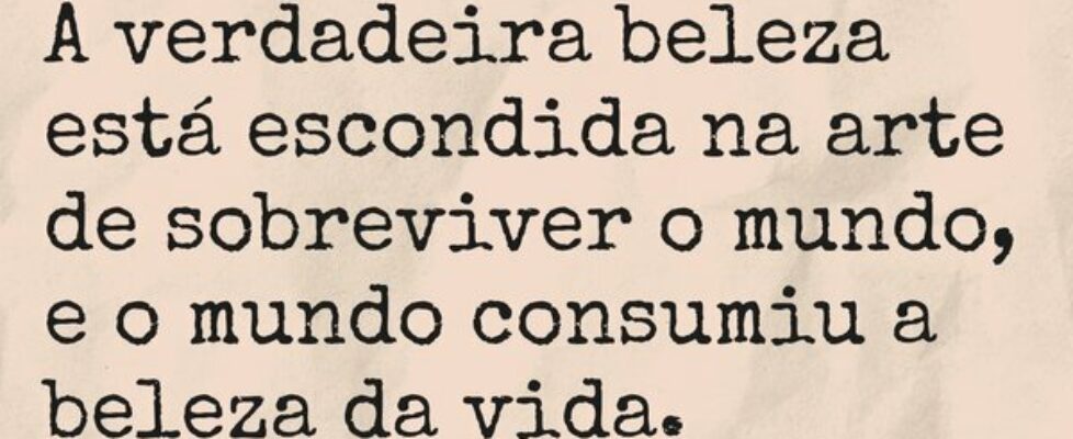 ⁠A verdadeira beleza está escondida na arte de sob... Ted Willian Jacinto