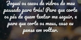 ⁠Joguei os cacos de vidros do meu passado para trá... Wellington Gomes