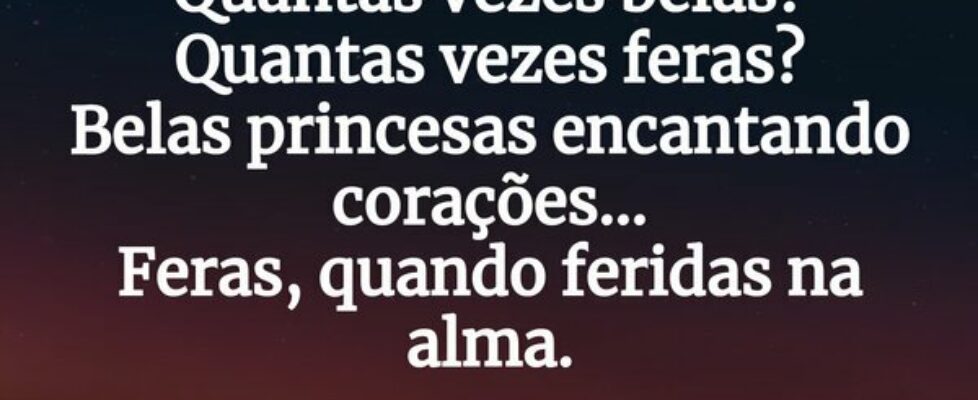 ⁠Quantas vezes belas? Quantas vezes feras? Belas p... Wilmara Sampaio