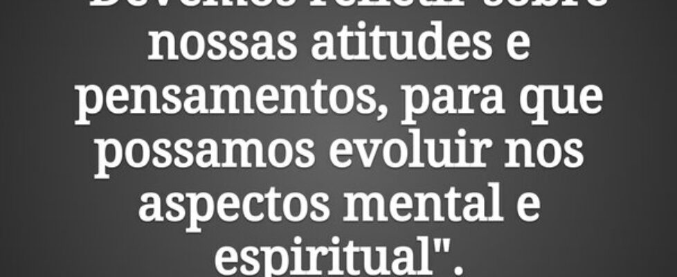 ⁠"Devemos refletir sobre nossas atitudes e pe... Francisco José Gregório de Andrade