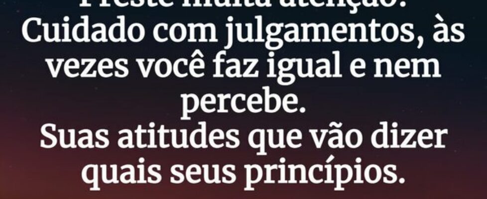 ⁠Preste muita atenção: Cuidado com julgamentos, às... Jsanascimento