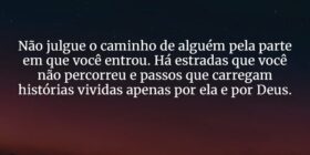 Não julgue o caminho de alguém pela parte em que v... Dilson Kutscher