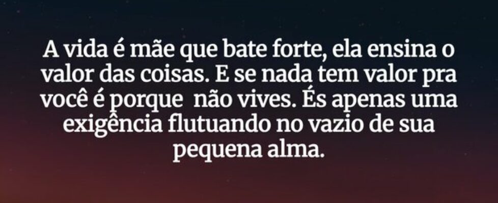 A vida é mãe que bate forte, ela ensina o valor da... Thiago FariasAbaetetuba-PA