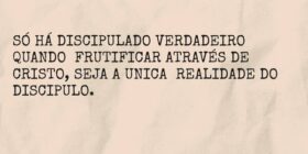 SÓ HÁ DISCIPULADO VERDADEIRO QUANDO FRUTIFICAR ATR... A.J.S