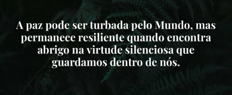 A paz pode ser turbada pelo Mundo, mas permanece r... Adriano J S Garça