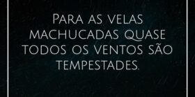 ⁠Para as velas machucadas quase todos os ventos sã... Alessandro Teodoro