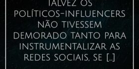 ⁠Talvez os políticos-influencers não tivessem demo... Alessandro Teodoro