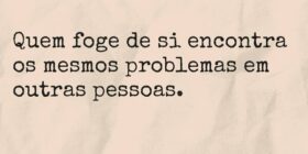 Quem foge de si encontra os mesmos problemas em ou... Aline Lourenço