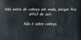 Não entre de cabeça em nada, porque fica difícil d... Antonio Carlos Colicigno