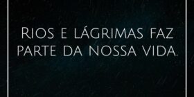 Rios e lágrimas faz parte da nossa vida.... Aulos Carvalho