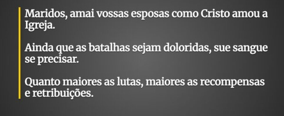 Maridos, amai vossas esposas como Cristo amou a Ig... AUTOESTIMA JD33
