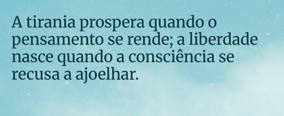 A tirania prospera quando o pensamento se rende; a... Bob Kowalski