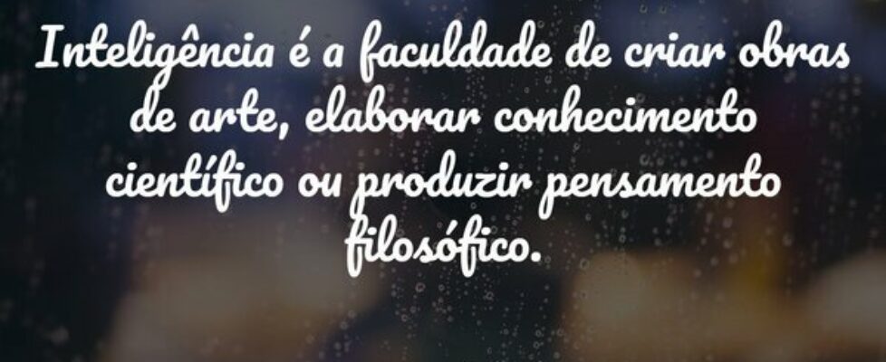 Inteligência é a faculdade de criar obras de arte,... Bob Kowalski