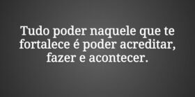Tudo poder naquele que te fortalece é poder acredi... Claudia Berlezi
