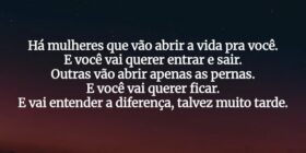 ⁠Há mulheres que vão abrir a vida pra você. E você... Cristiane de Assis