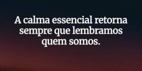 A calma essencial retorna sempre que lembramos que... Damião Leão