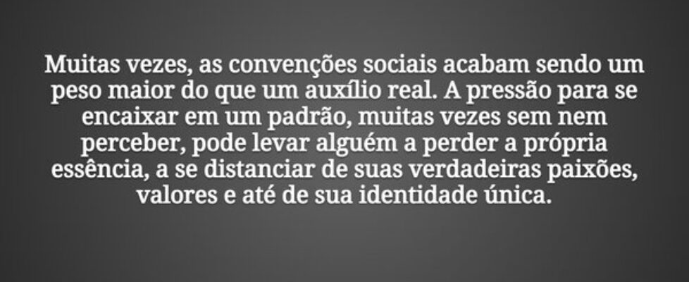 Muitas vezes, as convenções sociais acabam sendo u... Damião Leão