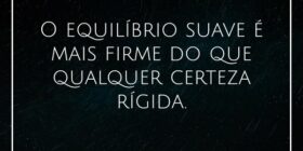 O equilíbrio suave é mais firme do que qualquer ce... Damião Leão