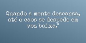 Quando a mente descansa, até o caos se despede em ... Damião Leão