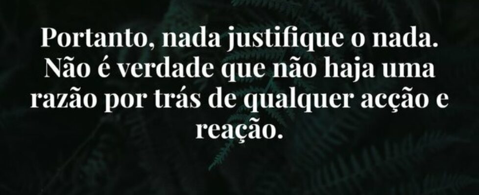 Portanto, nada justifique o nada. Não é verdade qu... Daniel Zacarias Mutombo António