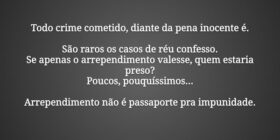 Todo crime cometido, diante da pena inocente é.  ... Dalice Silva