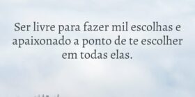 Ser livre para fazer mil escolhas e apaixonado a p... Deividis