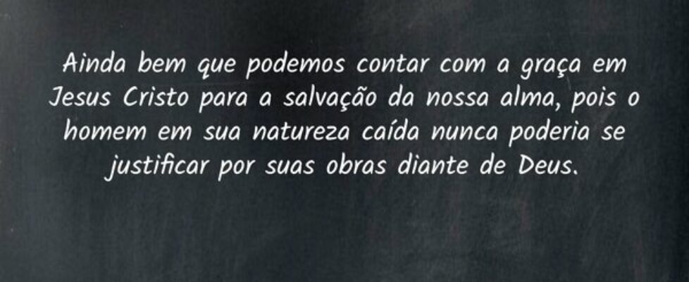 Ainda bem que podemos contar com a graça em Jesus ... Dayanne Raissa Dutra Pires
