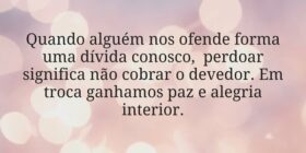 Quando alguém nos ofende forma uma dívida conosco,... Dayanne Raissa Dutra Pires