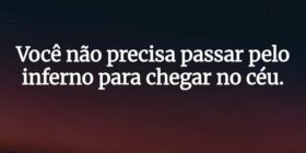Você não precisa passar pelo inferno para chegar n... Dayanne Raissa Dutra Pires