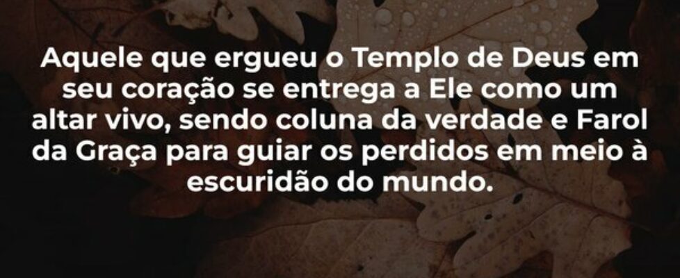 Aquele que ergueu o Templo de Deus em seu coração ... Dilson Kutscher