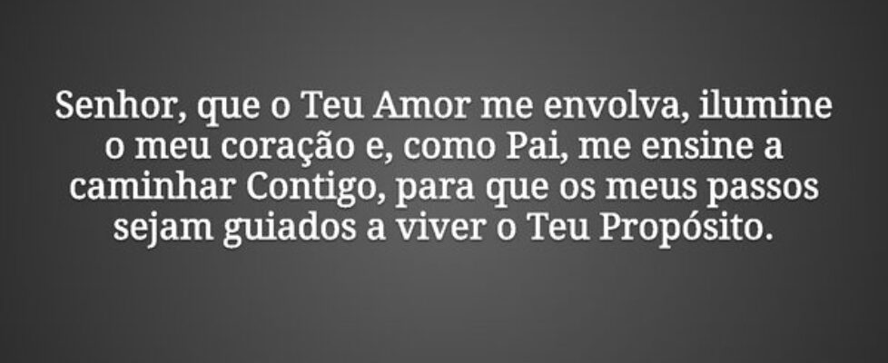Senhor, que o Teu Amor me envolva, ilumine o meu c... Dilson Kutscher