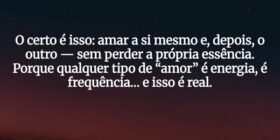O certo é isso: amar a si mesmo e, depois, o outro... Edineurai SaMarSi