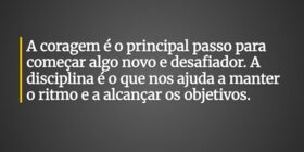 A coragem é o principal passo para começar algo no... Nanny13