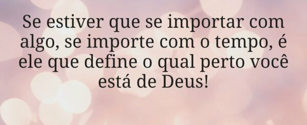 Se estiver que se importar com algo, se importe co... Evangelista Raoney Amorim