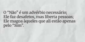 O “Não” é um advérbio necessário;
Ele faz desafeto... EvertonArieiro