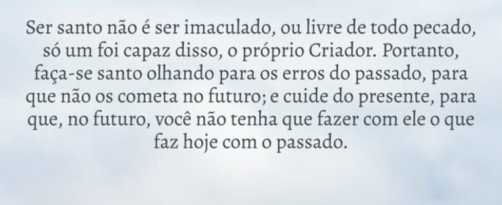 Ser santo não é ser imaculado, ou livre de todo pe... Filipe França
