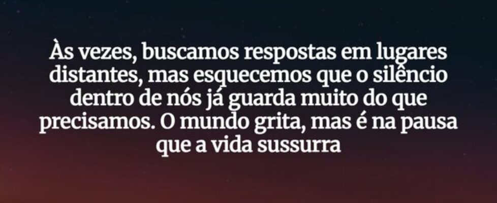 Às vezes, buscamos respostas em lugares distantes,... Gabriel Medeiros