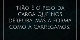 "Não é o peso da carga que nos derruba, mas a... Gabriel Medeiros