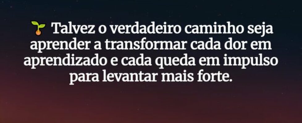 🌱 Talvez o verdadeiro caminho seja aprender a tran... Gabriel Medeiros
