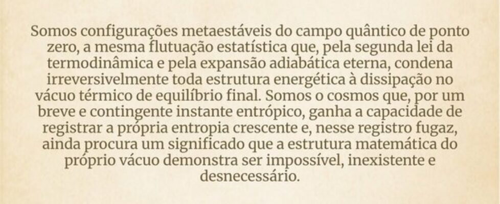 Somos configurações metaestáveis do campo quântico... Heliezer de Souza