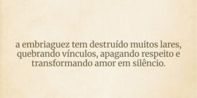 a embriaguez tem destruído muitos lares, quebrando... Ivo Mendes Morais