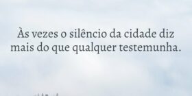 Às vezes o silêncio da cidade diz mais do que qual... Ivo Mendes Morais