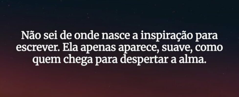 Não sei de onde nasce a inspiração para escrever. ... Ivo Mendes Morais