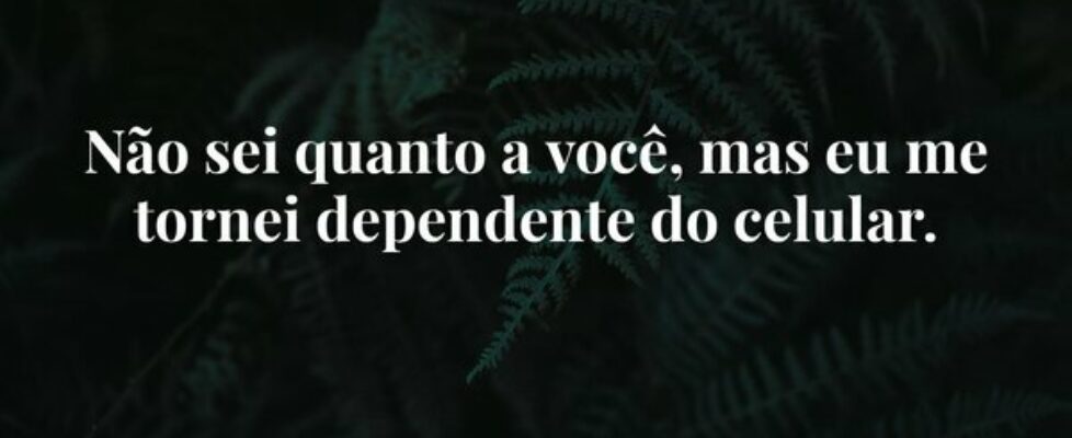 Não sei quanto a você, mas eu me tornei dependente... Ivo Mendes Morais