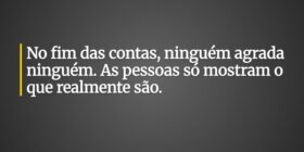 No fim das contas, ninguém agrada ninguém. As pess... Ivo Mendes Morais