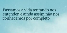 Passamos a vida tentando nos entender, e ainda ass... Ivo Mendes Morais