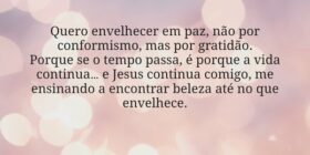 Quero envelhecer em paz, não por conformismo, mas ... Janice F Rocha