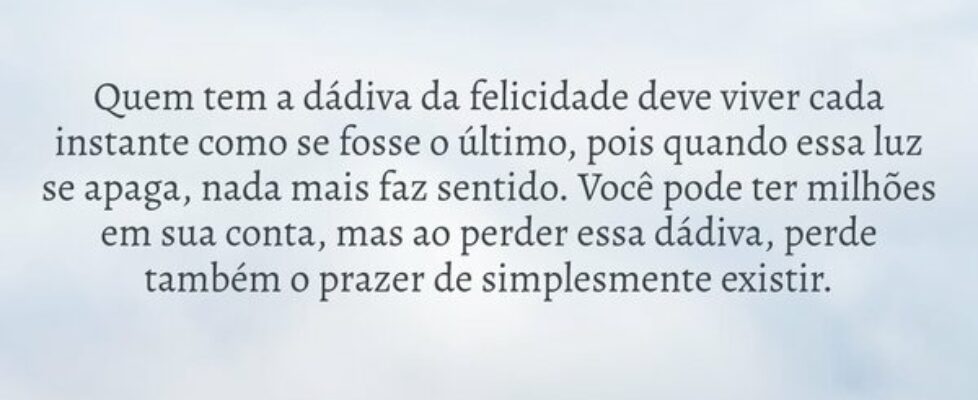 Quem tem a dádiva da felicidade deve viver cada in... Jaqueline de Jesus