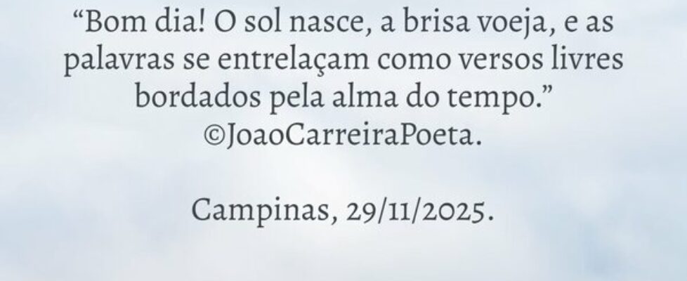 ⁠“Bom dia! O sol nasce, a brisa voeja, e as palavr... JoaoCarreiraPoeta