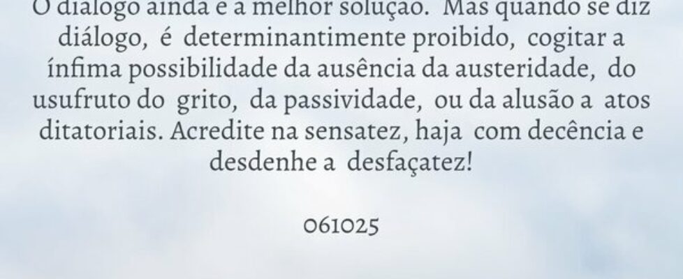 O diálogo ainda é a melhor solução. Mas quando se... J6nemg